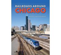 Mike Danneman Railroads around Chicago (Tascabile)