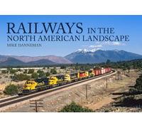 Mike Danneman Railways in the North American Landscape (Tascabile)
