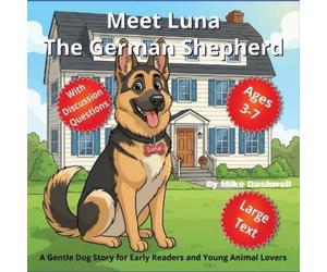 Mike Dashwell Meet Luna, The German Shepherd (Tascabile)