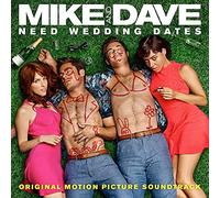 Mike & Dave Need Wedding Dates/ O.S.T. - Mike & Dave Need Wedding Dates / O.S.T.