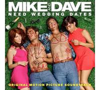 Mike & Dave Need Wedding Dates/ O.S.T. - Mike & Dave Need Wedding Dates / Soundtrack.