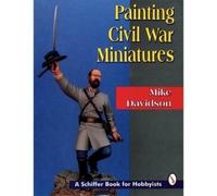 Mike Davidson Painting Civil War Miniatures (Tascabile)