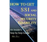 Mike Davis How to Get SSI & Social Security Disability (Tascabile)
