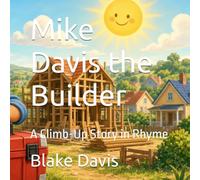 Mike Davis the Builder: A Climb-Up Story in Rhyme
