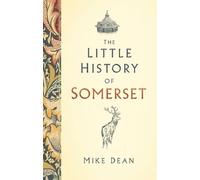 Mike Dean The Little History of Somerset (Copertina rigida)