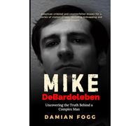 Mike DeBardeleben: Uncovering the Truth Behind a Complex Man (A Story Worth Telling - One That Changed Everything)
