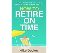 Mike Decker How to Retire on Time (Tascabile)