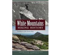 Mike Dickerman White Mountains Hiking History (Tascabile) American Chronicles