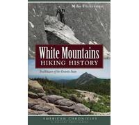 Mike Dickerman White Mountains Hiking History (Tascabile) American Chronicles