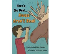 Mike Diener Here's the Deal Moose Aren't Real (Copertina rigida)