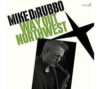 MIKE DIRUBBO - WAY OUT NORTHWEST
