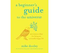 Mike Dooley A Beginner's Guide to the Universe (Tascabile)