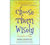 Mike Dooley Choose Them Wisely (Tascabile) Infinite Possibilities Collection
