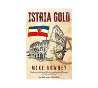 Mike Downey Istria Gold ‘the gripping historical thriller and (Various Formats)