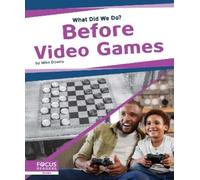 Mike Downs Before Video Games (Copertina rigida) What Did We Do?