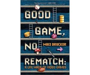 Mike Drucker Drucker Mike Mike Drucker Good Game, No Rematch (Copertina rigida)