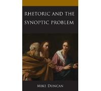Mike Duncan Rhetoric and the Synoptic Problem (Copertina rigida)