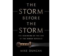 Mike Duncan The Storm Before the Storm (Copertina rigida)