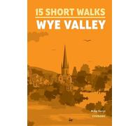 Mike Dunn 15 Short Walks in the Wye Valley (Tascabile)