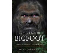 Mike Dupler On the Trail of Bigfoot (Tascabile)