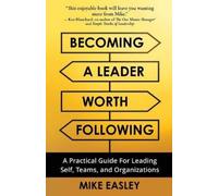 Mike Easley Becoming a Leader Worth Following (Tascabile)
