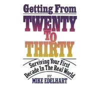 Mike Edelhart Getting from Twenty to Thirty (Tascabile)