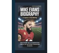 MIKE EVANS BIOGRAPHY: A Legacy in the Making - The Story of a Consistent Great in an Ever Changing League.