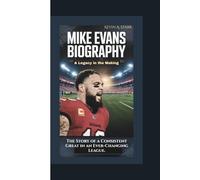 MIKE EVANS BIOGRAPHY: A Legacy in the Making - The Story of a Consistent Great in an Ever Changing League.