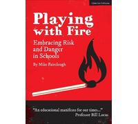 Mike Fairclough Playing with Fire: Embracing Risk and Danger in Scho (Tascabile)