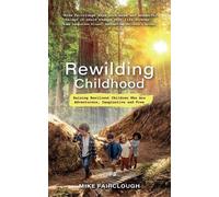 Mike Fairclough Rewilding Childhood (Tascabile)