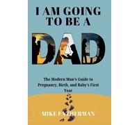 Mike Fatherman I Am Going to be a Dad (Tascabile)