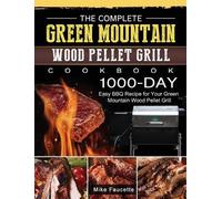 Mike Faucette The Complete Green Mountain Wood Pellet Grill C (Copertina rigida)