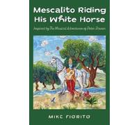 Mike Fiorito Mescalito Riding His White Horse (Tascabile)