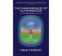 Mike Fiorito The Innerspace of Outerspace (Tascabile)