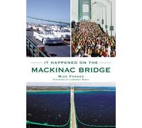 Mike Fornes Lawrence Rubin It Happened on the Mackinac Bridge (Tascabile)
