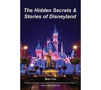Mike Fox The Hidden Secrets & Stories of Disneyland (Tascabile)