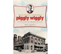 Mike Freeman Clarence Saunders & the Founding of Piggly Wiggl (Copertina rigida)