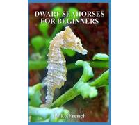 Mike French Dwarf Seahorses For Beginners (Tascabile)