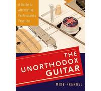 Mike Frengel The Unorthodox Guitar (Tascabile)