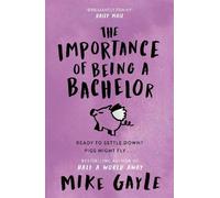 Mike Gayle The Importance of Being a Bachelor (Tascabile)