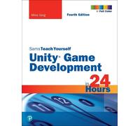 Mike Geig Unity Game Development in 24 Hours, Sams Teach Yourself (Tascabile)
