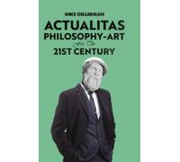 Mike Gellerman Actualitas: Philosophy-Art for the 21st Centur (Copertina rigida)
