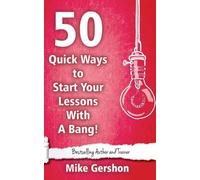 Mike Gershon 50 Quick Ways to Start Your Lesson with a Bang (Tascabile)