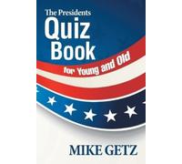 Mike Getz The Presidents Quiz Book for Young and Old (Tascabile)