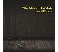 Mike Gibbs - + 12 Play Gil Evans