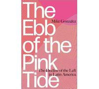 Mike Gonzalez The Ebb of the Pink Tide (Tascabile)