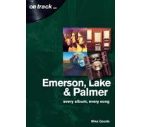 Mike Goode Emerson, Lake & Palmer : Every Album, Every Song (On Trac (Tascabile)