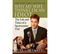 Mike Greenberg Why My Wife Thinks I'm an Idiot (Tascabile)