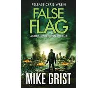 Mike Grist False Flag (Tascabile) Christopher Wren Thrillers