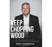 Mike Hardwick Keep Chopping Wood (Copertina rigida)